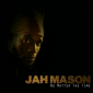 No Matter The Time For Jah Mason