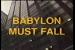 Babylon must fall