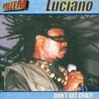 Luciano - Don't Get Crazy 2002 - Charm CD reissue