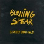 Burning Spear - Living Dub Volume 3 1996 - Declic
