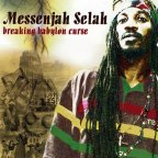 Messenjah Selah - Breaking Babylon Curse
