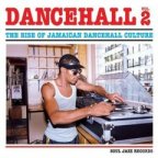 Dancehall Vol. 2 - The Rise Of Jamaican Dancehall Culture