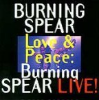 Love And Peace : Burning Spear Live !