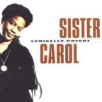 Sister Carol - Lyrically Potent