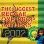 Various Artists - The Biggest One Drop Anthems 2007