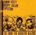 Junior Kelly, Bounty Killer and Capleton - The Good, The Bad And The Blazing