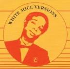 White Mice Versions