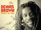 Dennis Brown – People Be Free