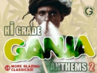 Hi Grade Ganja Anthems Vol.2