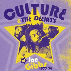 Culture And the Deejays at Joe Gibbs 1977-79 by Culture