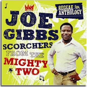 Vos dernières acquisitions... - Page 4 Reggae-anthology-joe-gibbs,scorchers-from-the-mighty-two