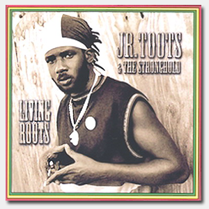 Junior Toots - Living roots